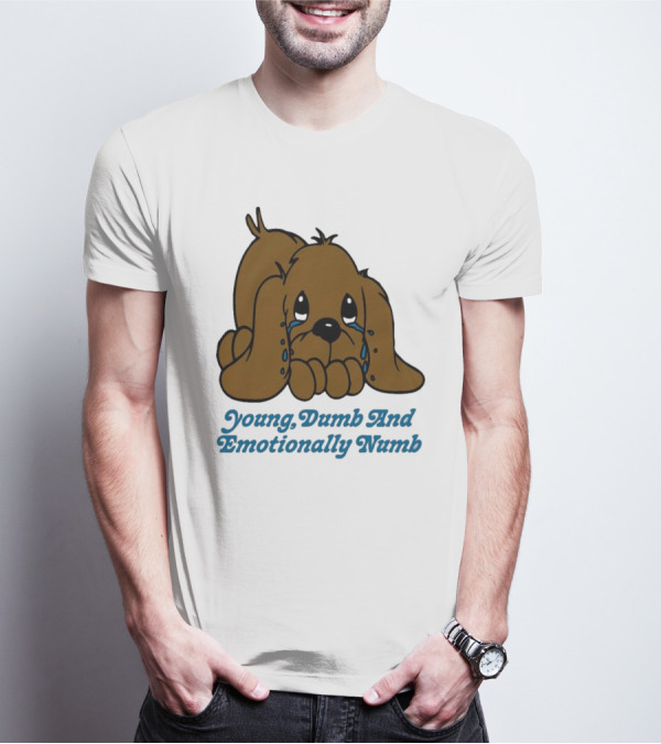 Young Dumb And Emotionally Numb Sad Cartoon Puppy Crying T-Shirt