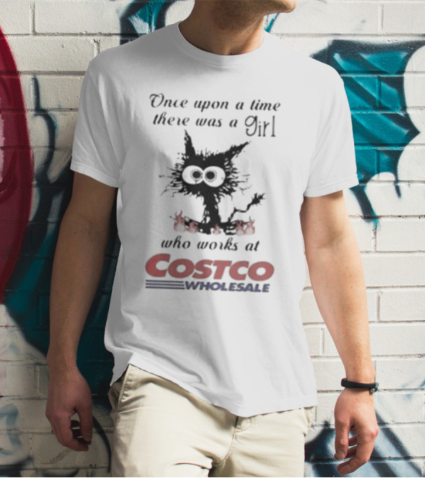 Black Cat Once Upon A Time There Was A Girl Who Works At Costco Wholesale T-Shirt