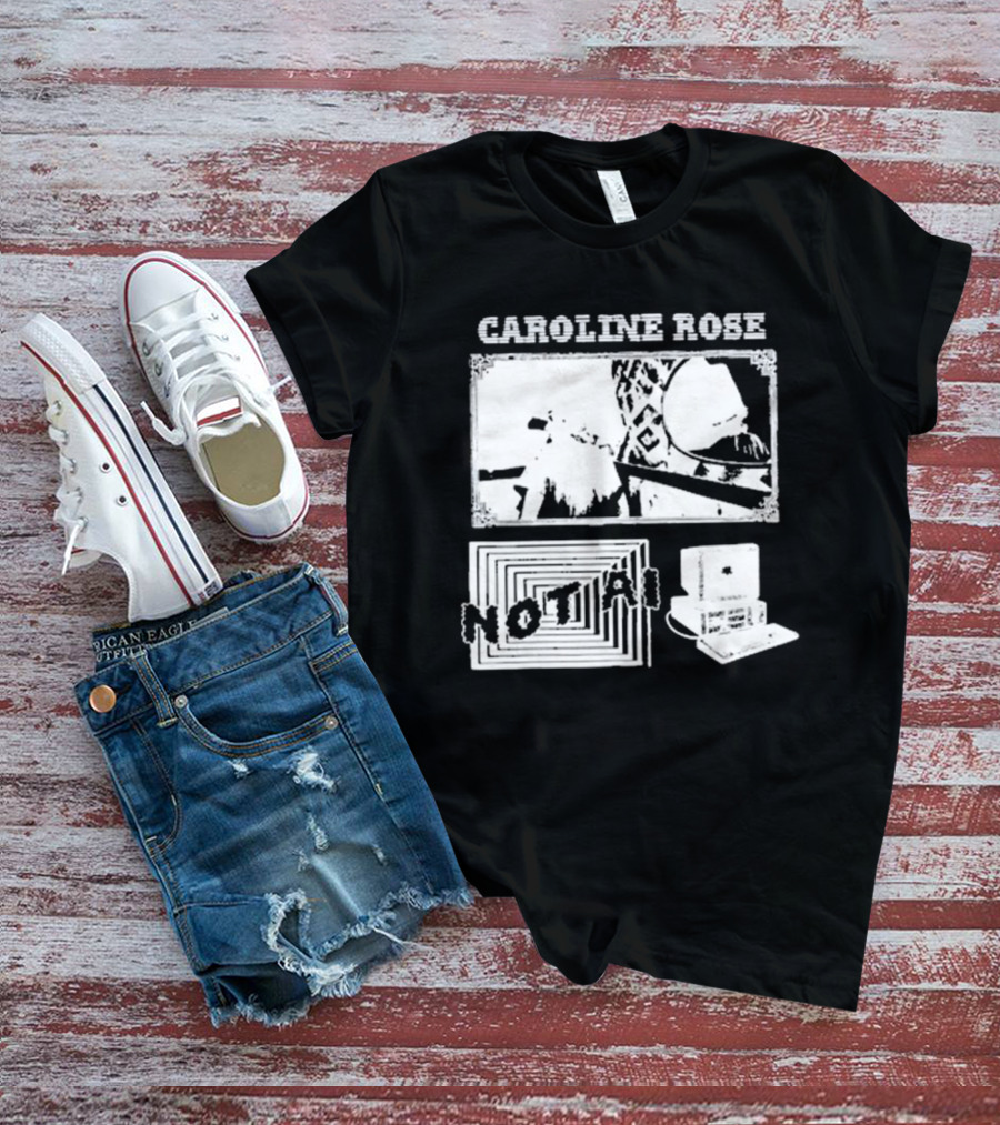 CAROLINE ROSE NOT AI T-Shirt
