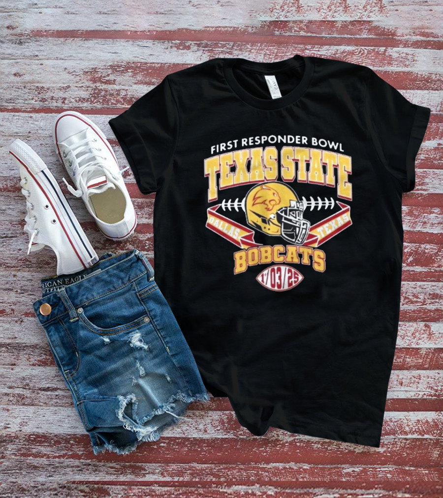 First Responder Bowl Texas State Bobcats Dallas Texas 1 03 2025 T-Shirt