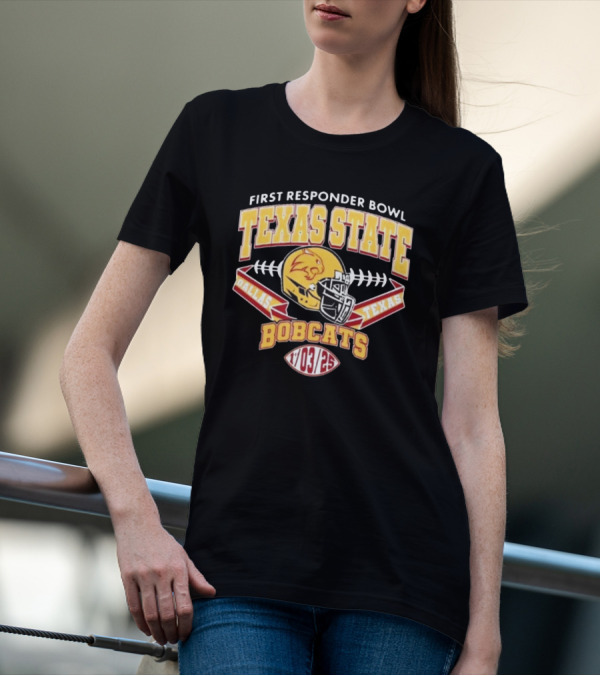 First Responder Bowl Texas State Bobcats Dallas Texas 1 03 2025 T-Shirt