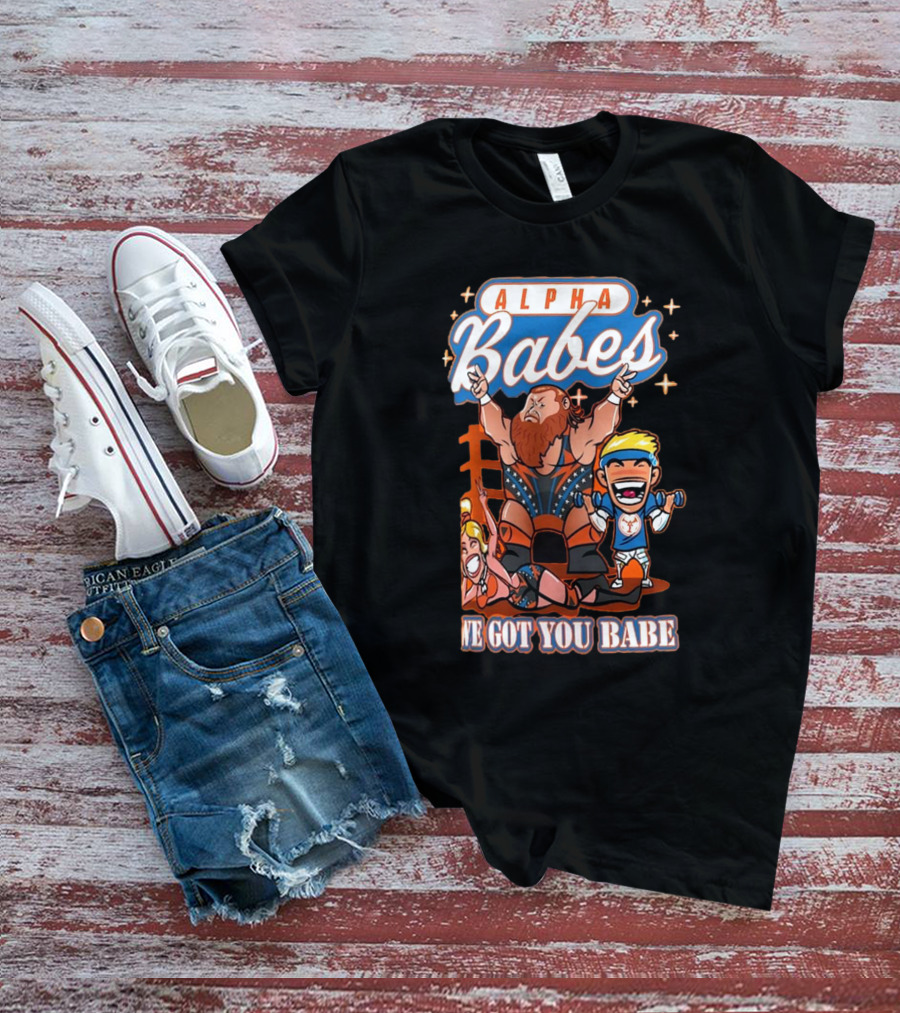 Alpha Babes We Got You Babe Celebration Wrestlers T-Shirt
