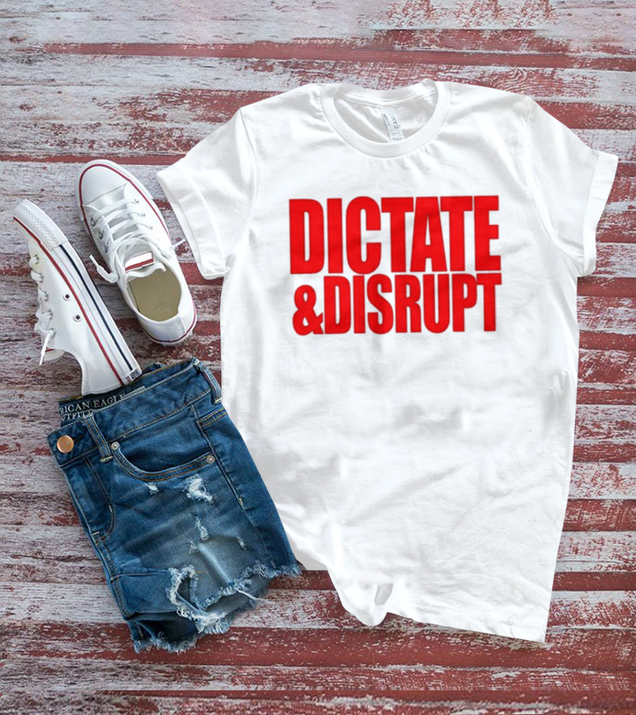 DICTATE AND DISRUPT Red T-Shirt