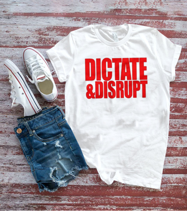DICTATE AND DISRUPT Red T-Shirt