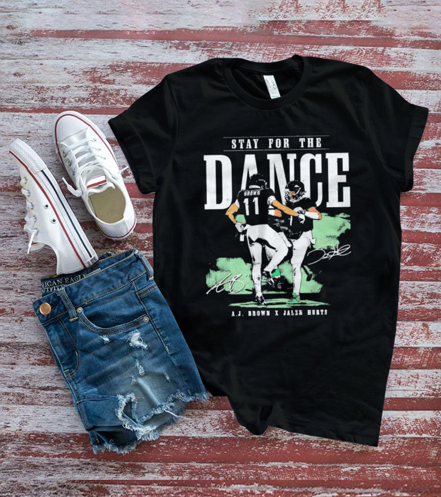 Stay For The Dance A.J. Brown Jalen Hurts Philadelphia Eagles NFL Signatures T-Shirt