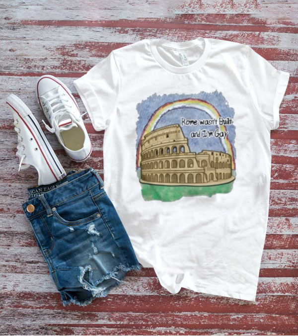 Marcuspork Rome Wasn’t Built And I’m Gay With Colosseum And Rainbow T-Shirt