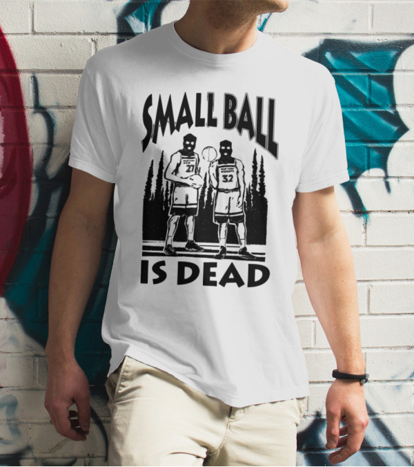 Small Ball Is Dead Hoopers Resort Heights 27 32 T-Shirt