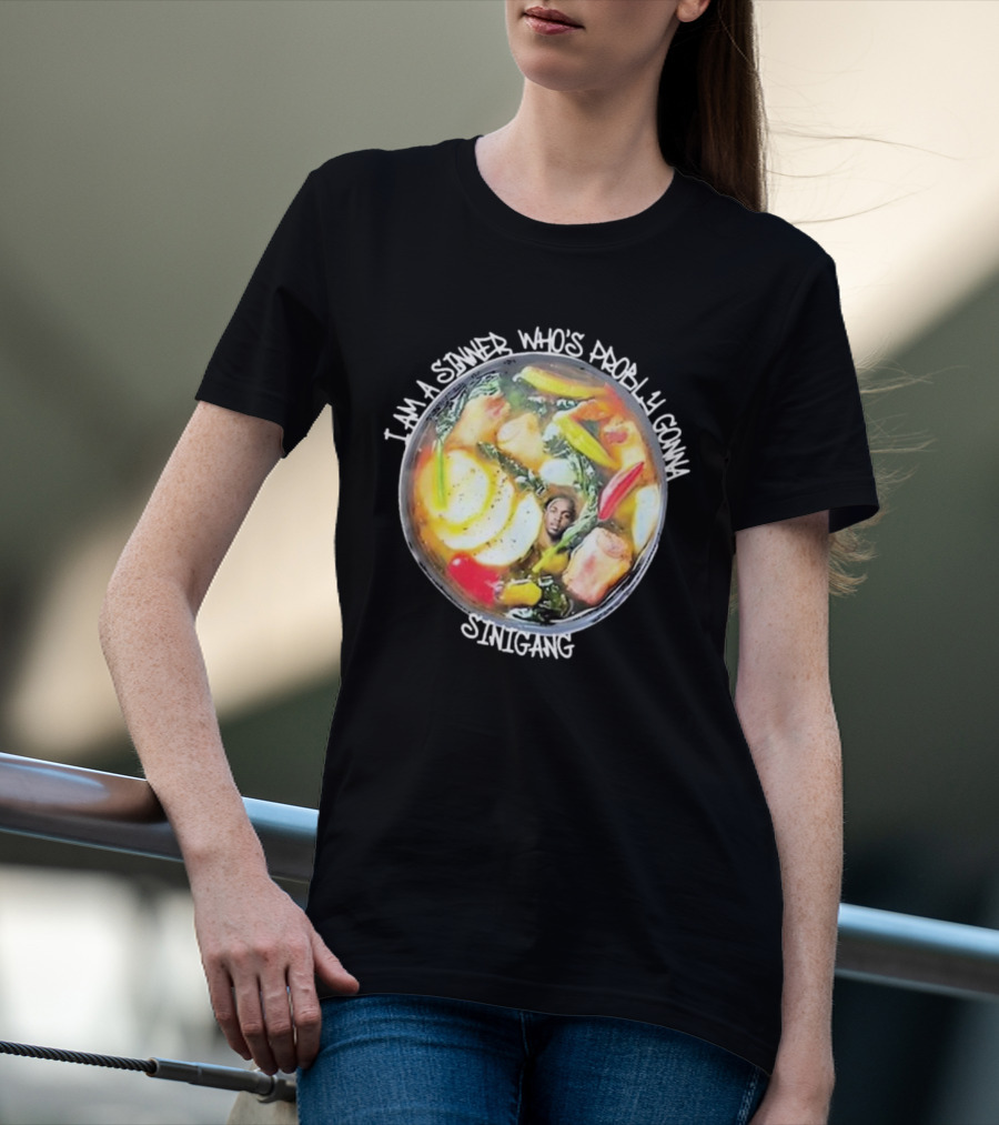 I Am A Sinner Who’s Probably Gonna Sinigang T-Shirt