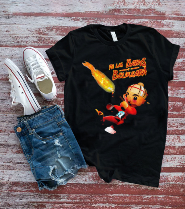 Fuerza Regida Chuyin Pa Las Babys Belikeada Fire Character T-Shirt