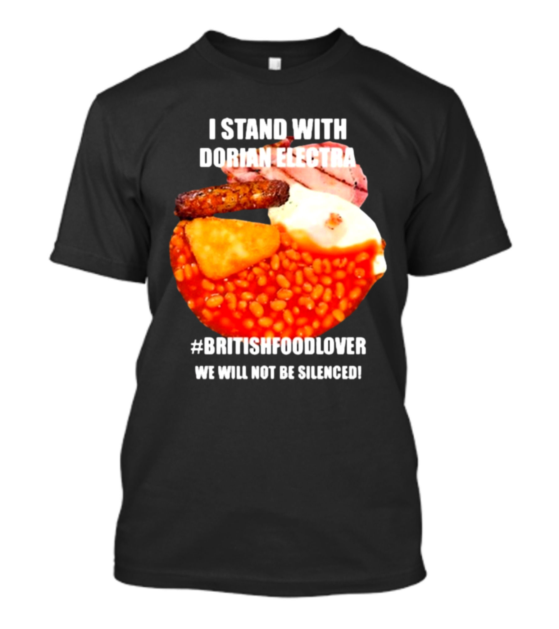 I Stand With Dorian Electra British Food Lover We Will Not Be Silenced Beans And Breakfast T-Shirt