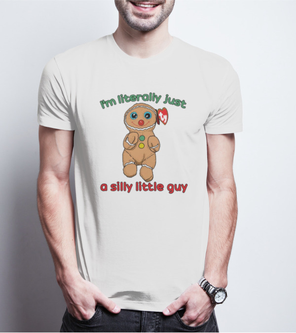 I’m Literally Just A Silly Little Guy Gingerbread Plush Toy Beanie Baby T-Shirt