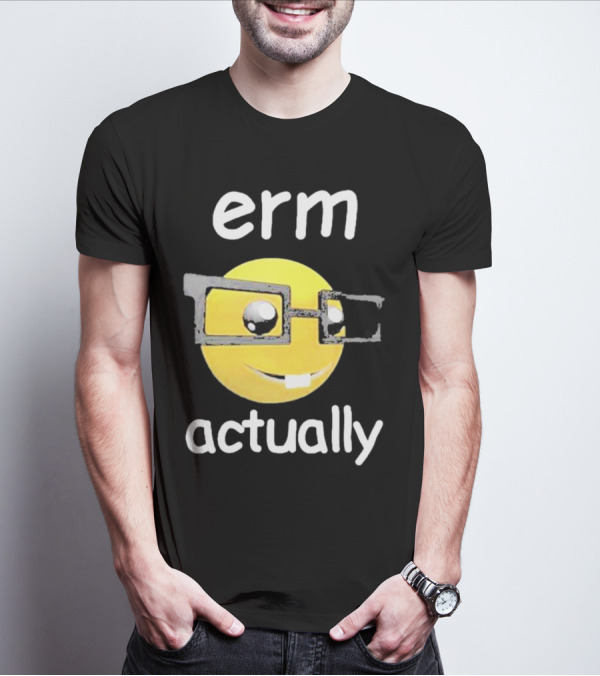 Erm Actually Nerdy Emoji Wearing Glasses T-Shirt