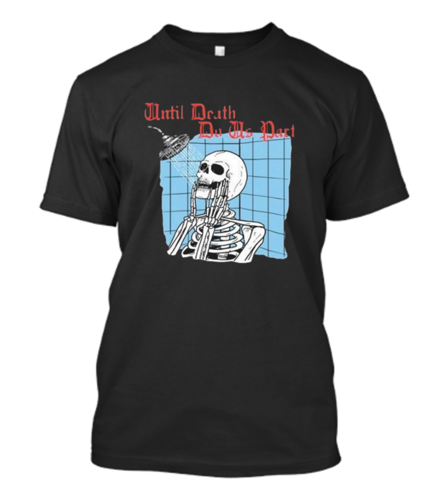 Until Death Do Us Part Skeleton Shower Art By Hillary White T-Shirt
