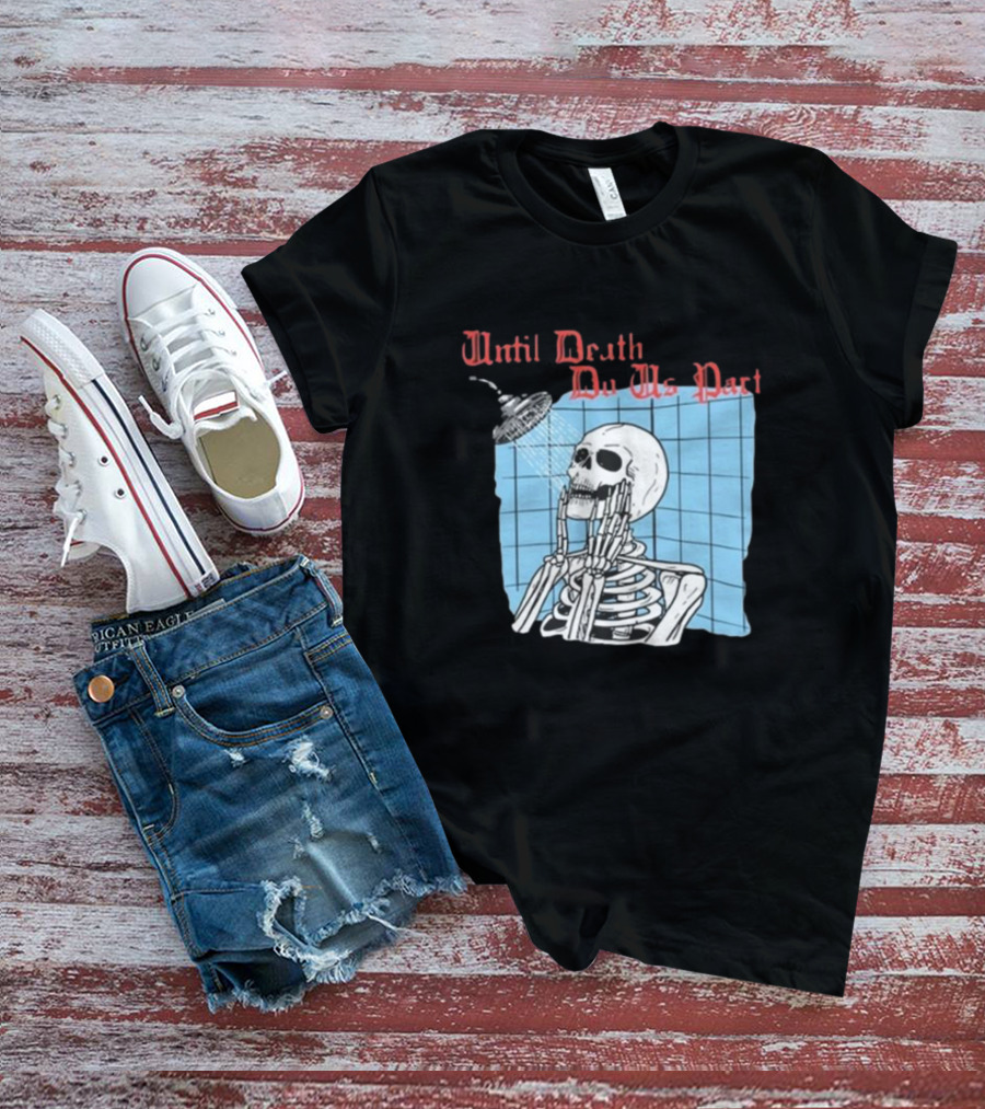 Until Death Do Us Part Skeleton Shower Art By Hillary White T-Shirt
