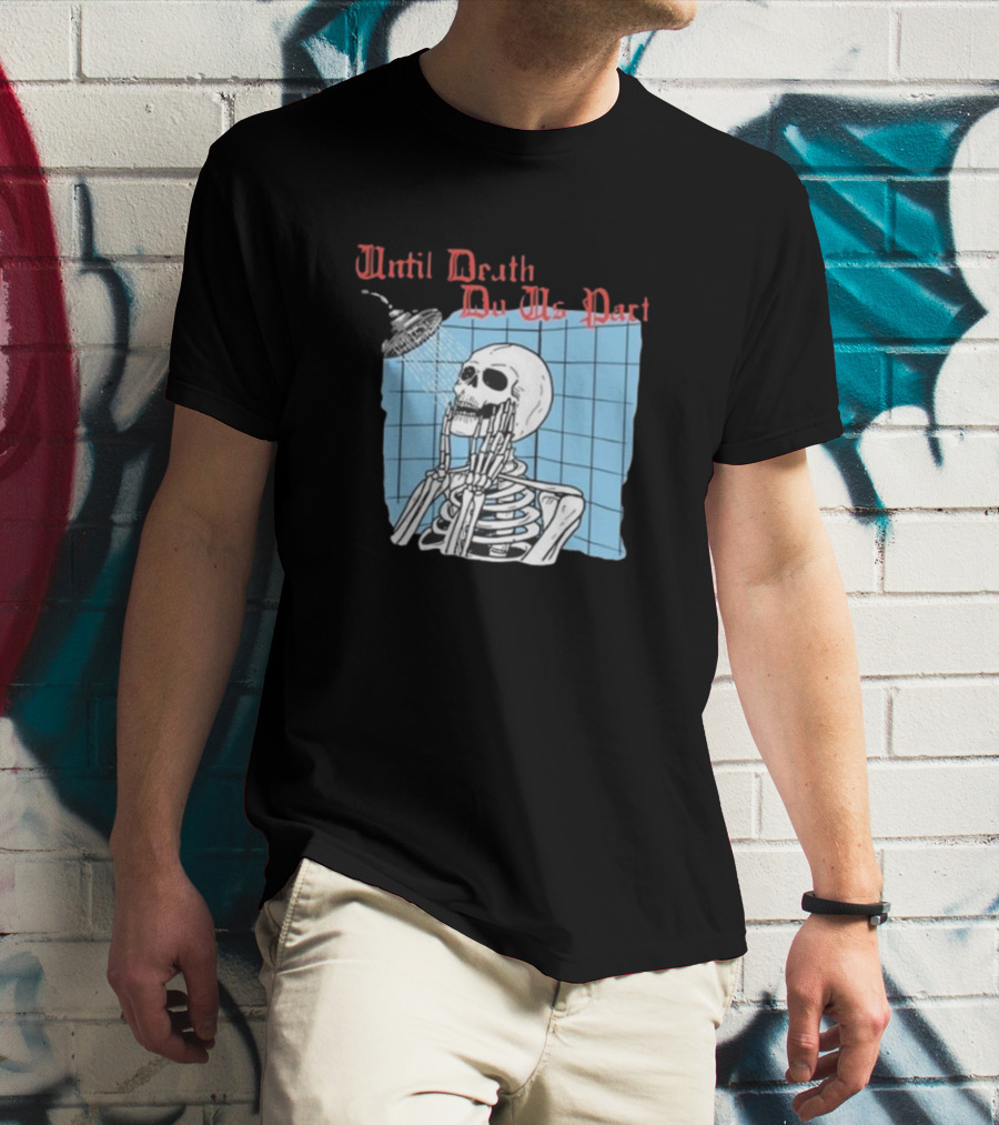 Until Death Do Us Part Skeleton Shower Art By Hillary White T-Shirt