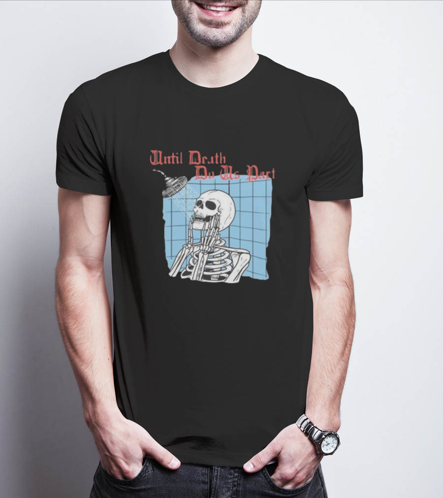 Until Death Do Us Part Skeleton Shower Art By Hillary White T-Shirt