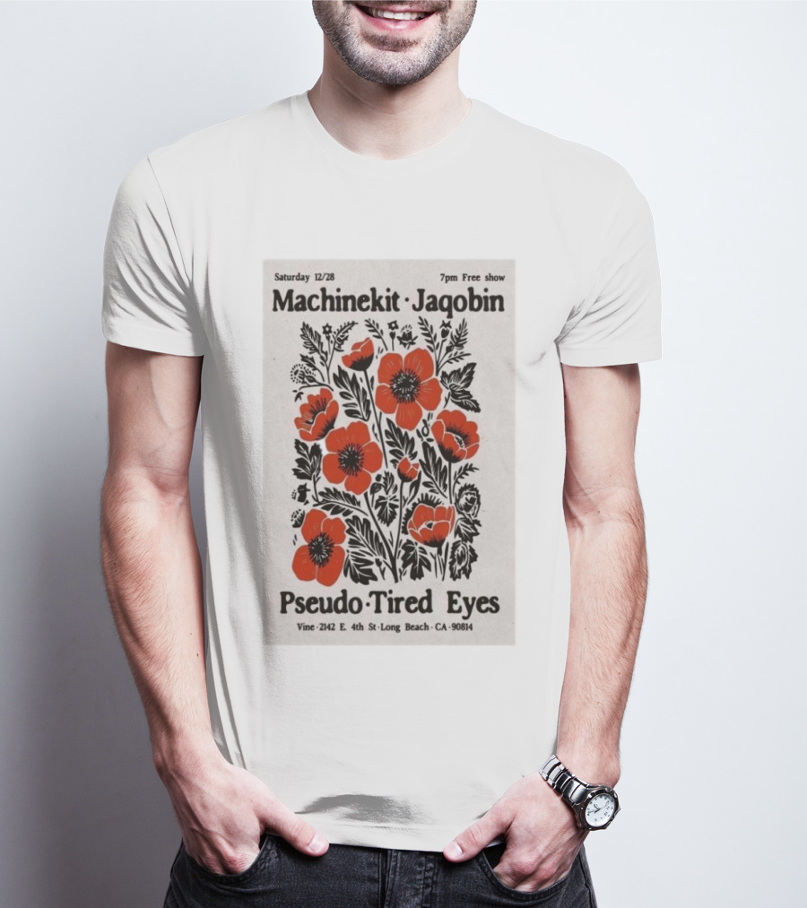 Machinekit Jaqobin Pseudo Tired Eyes Live At Vine Long Beach CA December 28 7pm Free Show T-Shirt