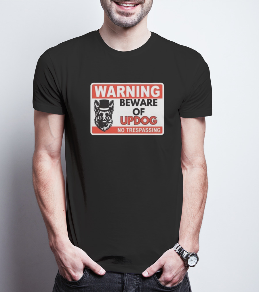 Warning Beware Of Updog No Trespassing Sign With Dog In Top Hat T-Shirt