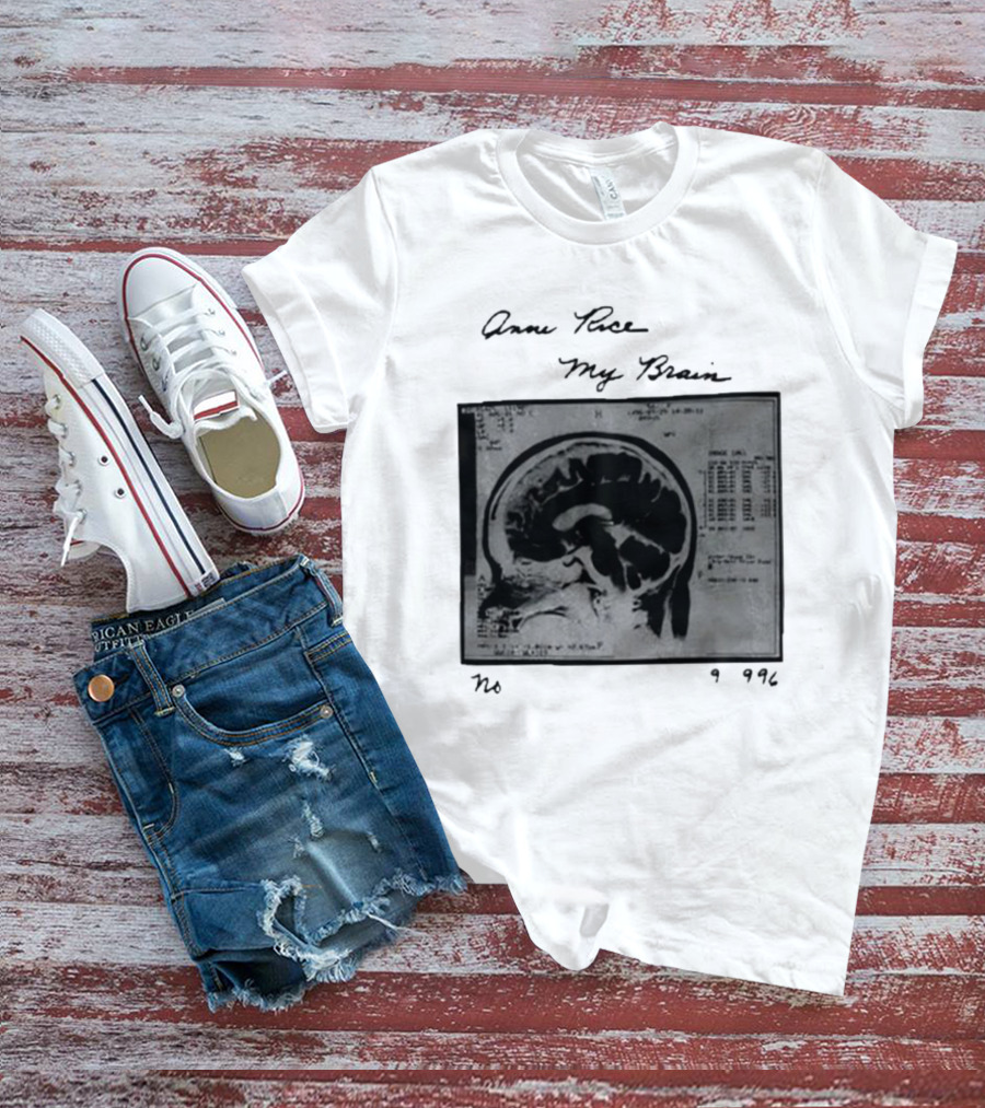 Anne Rice My Brain No 9996 T-Shirt