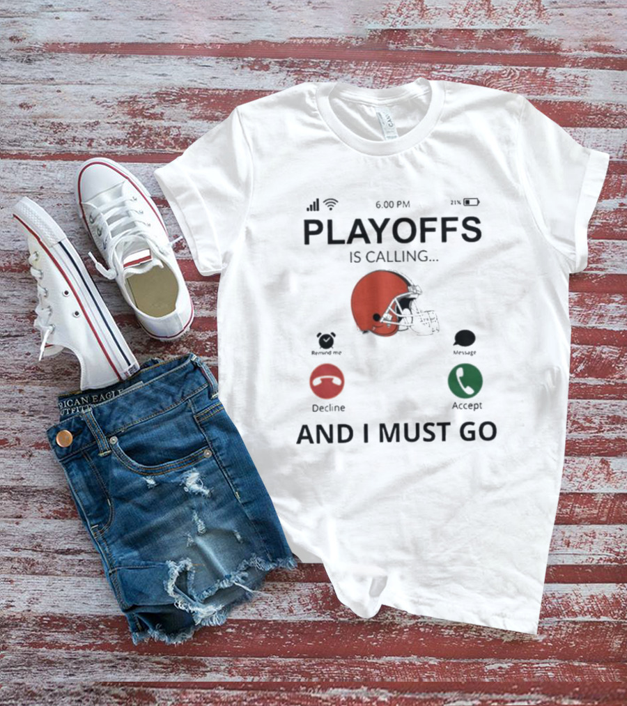 Cleveland Browns Football Helmet Playoffs Is Calling And I Must Go T-Shirt