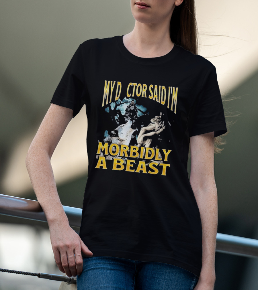 My Doctor Said I'm Morbidly A Beast Werewolf Wolf T-Shirt