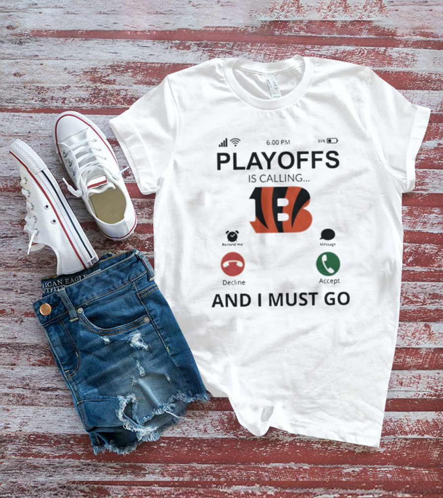 Cincinnati Bengals Playoffs Is Calling And I Must Go T-Shirt