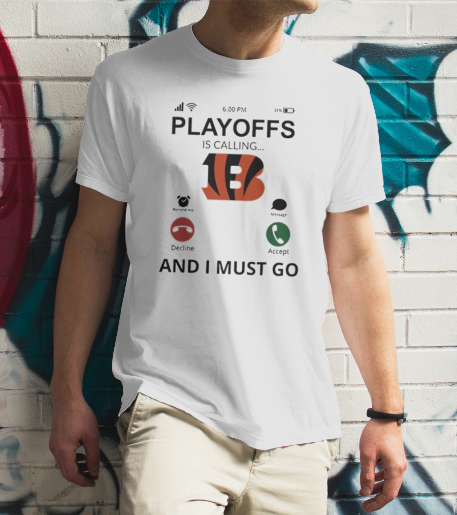 Cincinnati Bengals Playoffs Is Calling And I Must Go T-Shirt