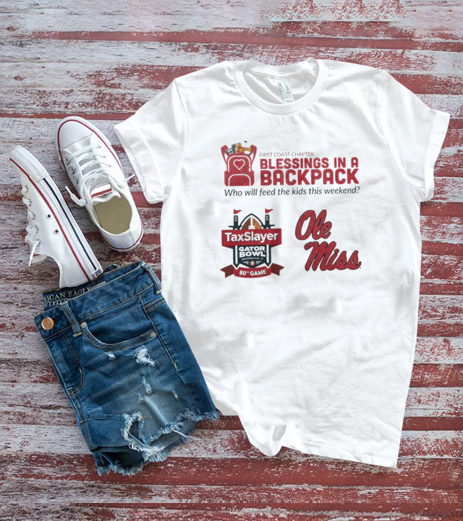 First Coast Chapter Blessings In A Backpack TaxSlayer Gator Bowl Ole Miss Who Will Feed The Kids This Weekend T-Shirt