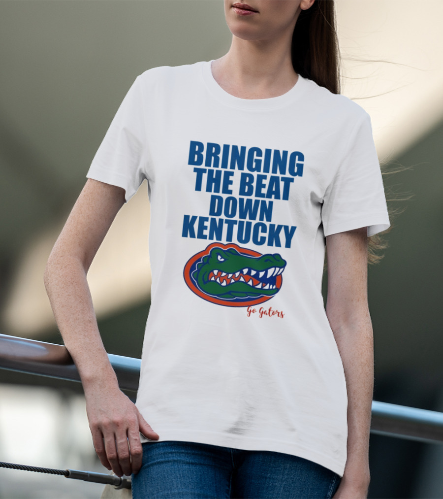 Bringing The Beat Down Kentucky Florida Gators Go Gators T-Shirt
