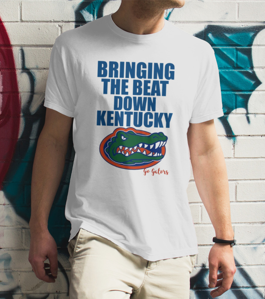 Bringing The Beat Down Kentucky Florida Gators Go Gators T-Shirt