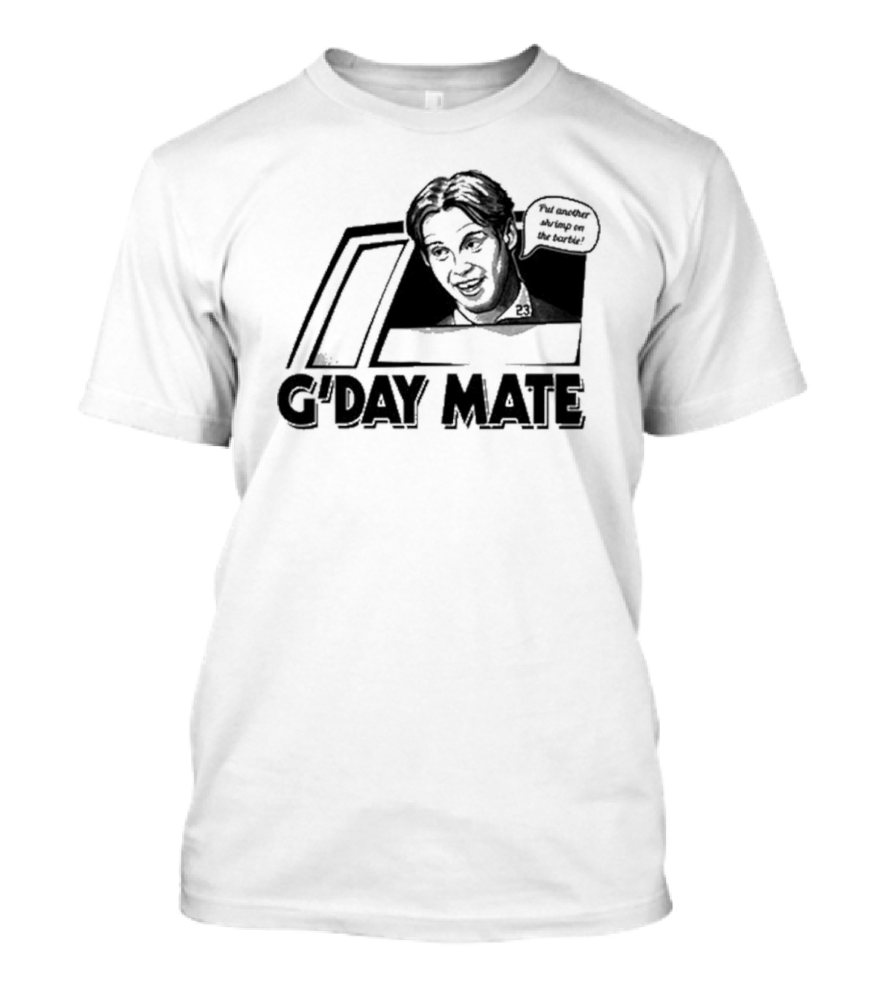 G'Day Mate Put Another Shrimp On The Barbie 23 T-Shirt