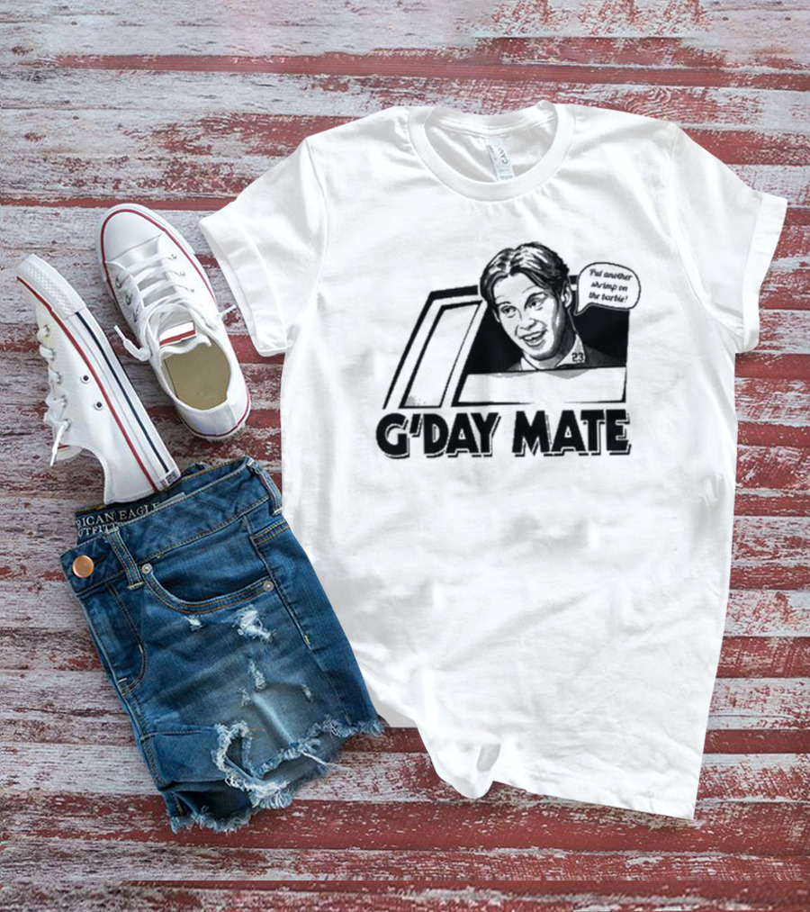 G'Day Mate Put Another Shrimp On The Barbie 23 T-Shirt