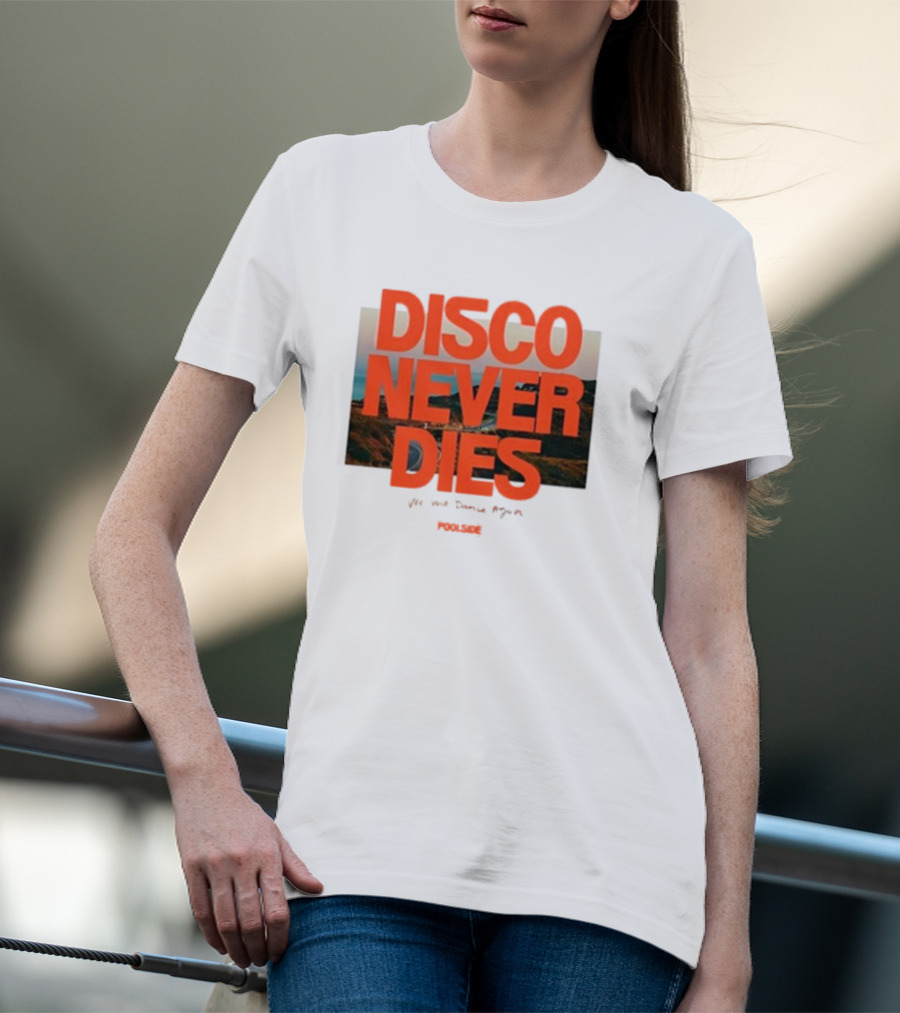 Disco Never Dies We Will Dance Again Poolside T-Shirt