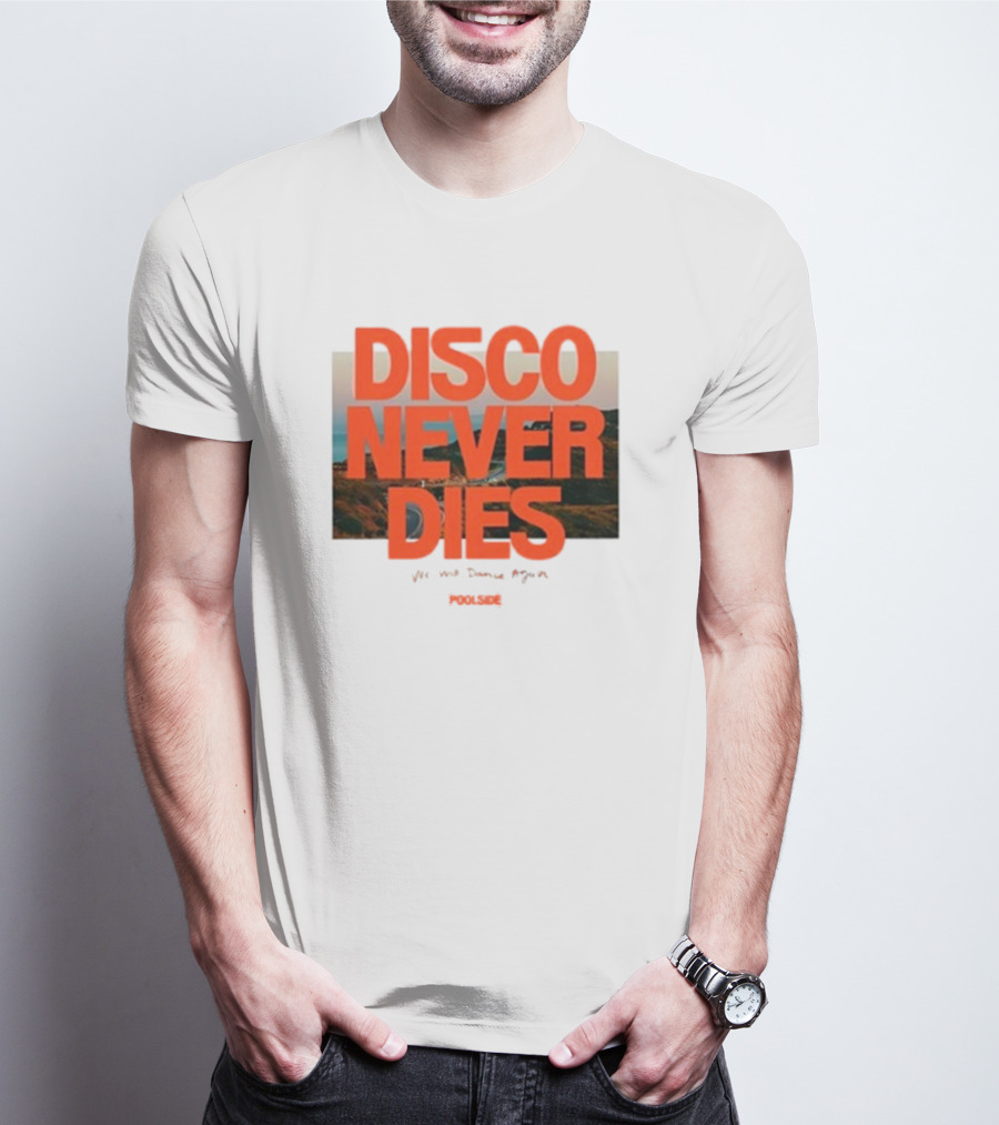Disco Never Dies We Will Dance Again Poolside T-Shirt