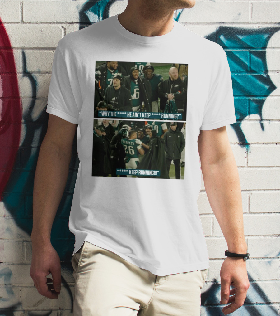 Saquon Barkley Why He Ain’t Keep Running Keep Running Philadelphia Eagles T-Shirt