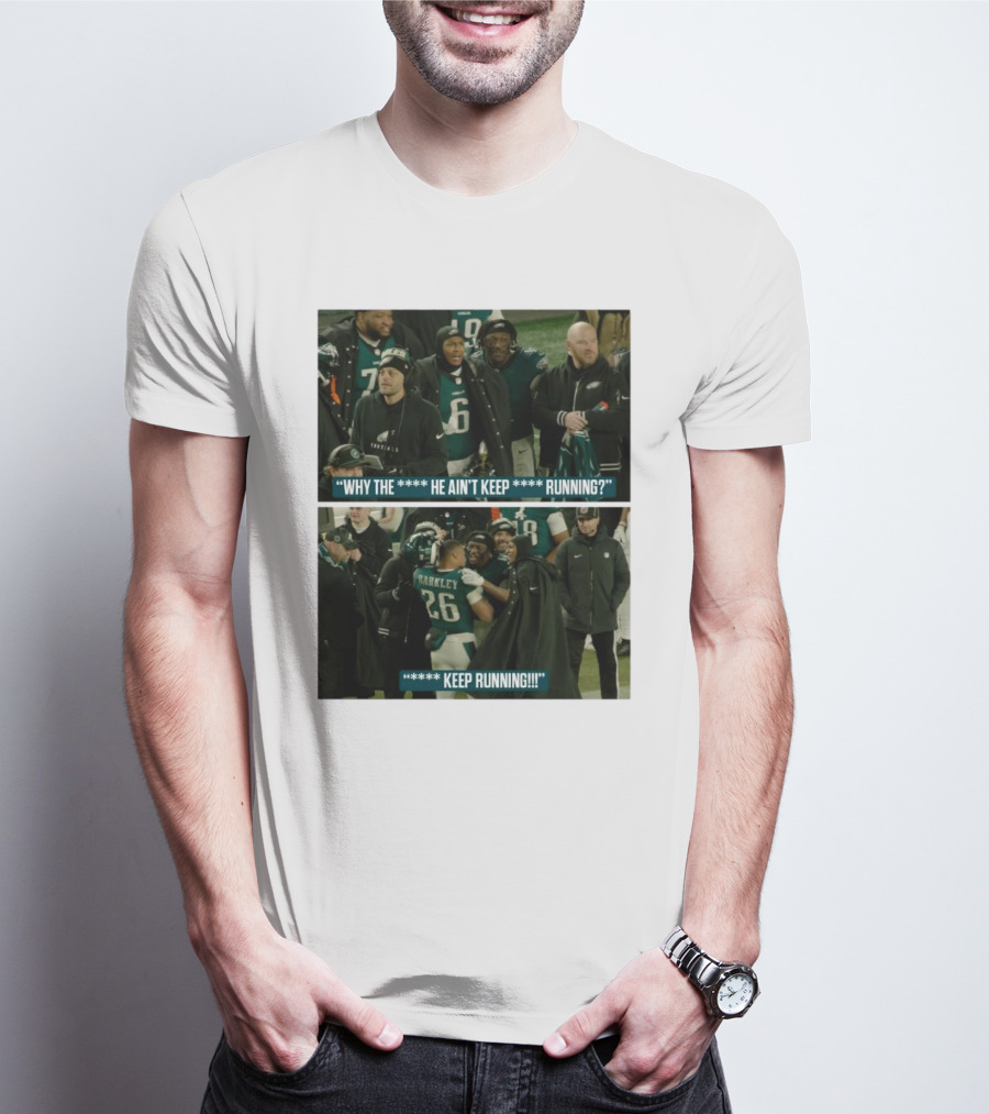 Saquon Barkley Why He Ain’t Keep Running Keep Running Philadelphia Eagles T-Shirt