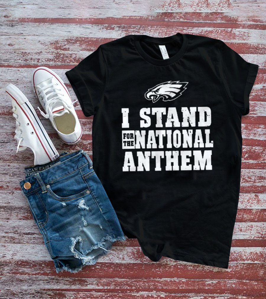 I Stand For The National Anthem Philadelphia Eagles NFL Vintage T-Shirt