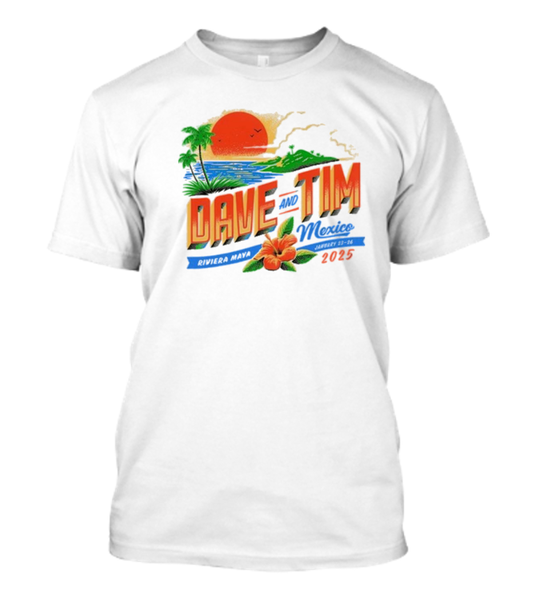 Dave And Tim Mexico Riviera Maya January 23-26 2025 Sunset Palms Ocean T-Shirt
