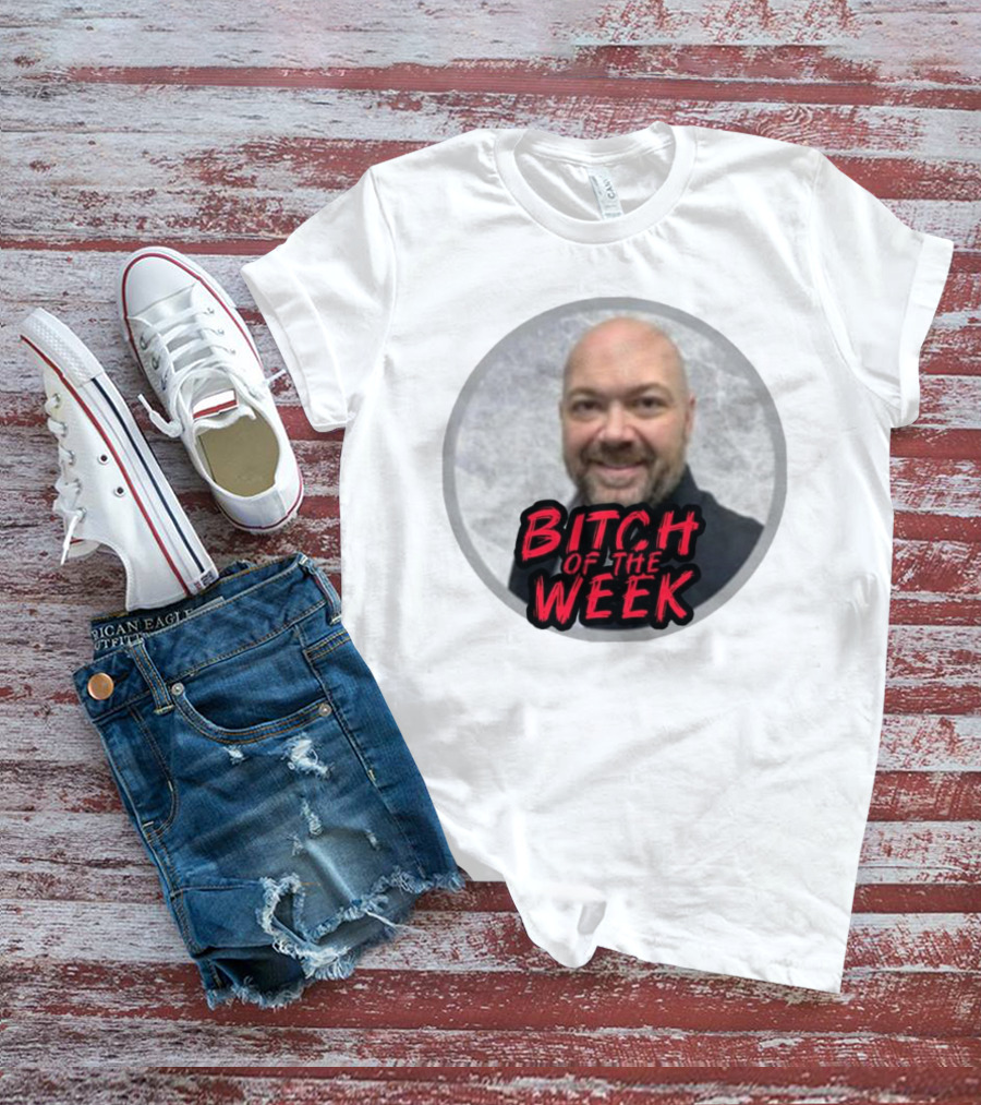 Bitch Of The Week Ryan Caldwell Josh Heishman T-Shirt