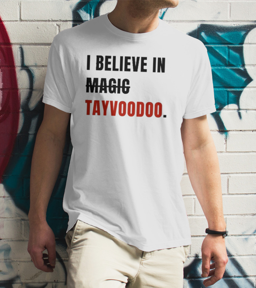 I Believe In Tayvoodoo Jojo In KC Magic T-Shirt