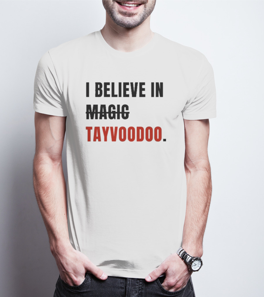 I Believe In Tayvoodoo Jojo In KC Magic T-Shirt