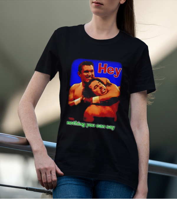 Hey Nothing You Can Say Wrestling Hold Scene T-Shirt
