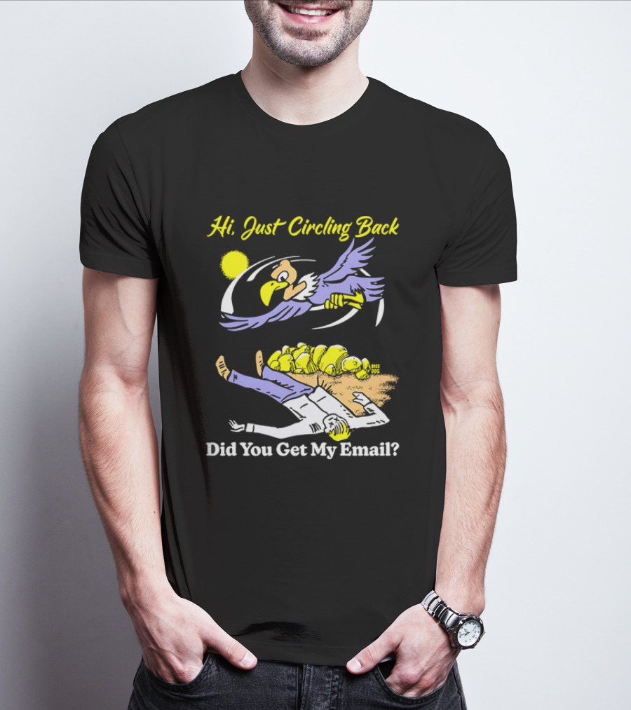 Hi Just Circling Back Did You Get My Email Cartoon Bird And Office Worker Humor T-Shirt