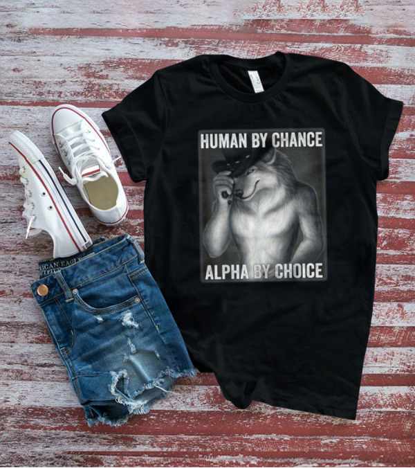 Human By Chance Alpha By Choice Alpha Wolf Wolfman Cowboy Hat T-Shirt