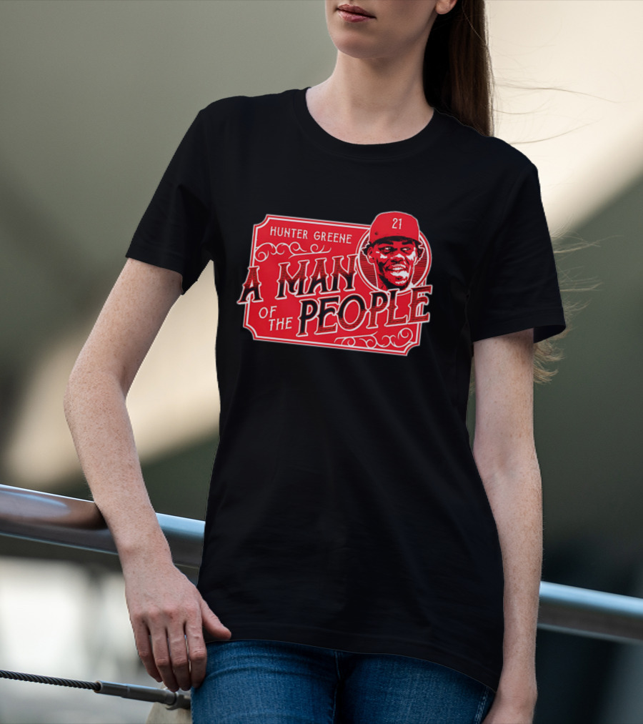 Hunter Greene A Man Of The People Cincinnati Reds 21 T-Shirt