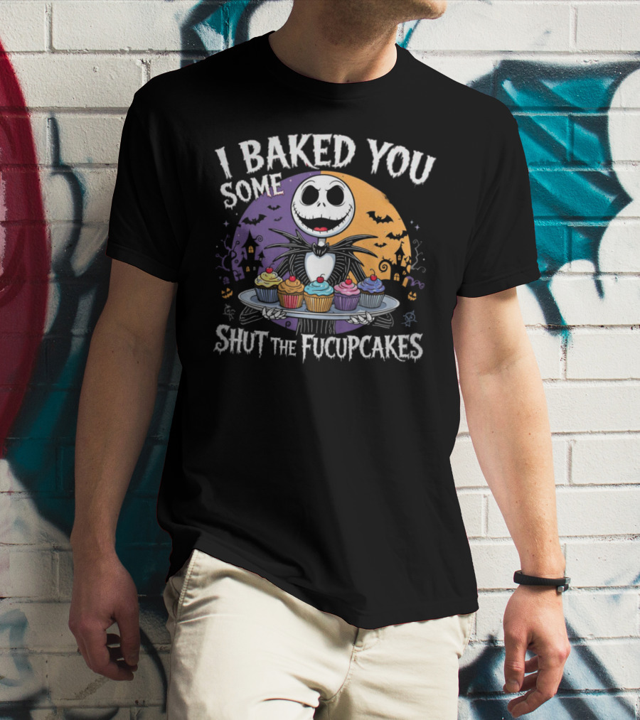 I BAKED YOU SOME SHUT THE FUCUPCAKES HALLOWEEN CUPCAKES WITH SKELETON CHARACTER T-Shirt