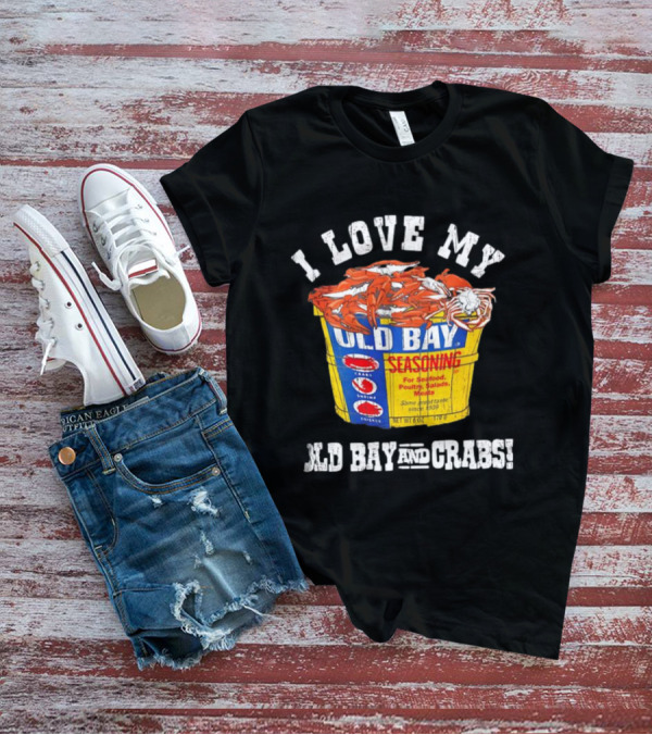 I Love My Old Bay Seasoning And Crabs T-Shirt