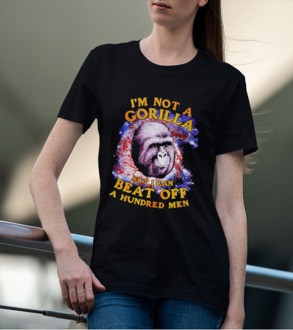 I'm Not A Gorilla But I Can Beat Off A Hundred Men Galaxy T-Shirt