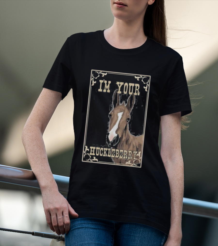 I'M YOUR HUCKLEBERRY Horse Vintage Style Western Humor T-Shirt