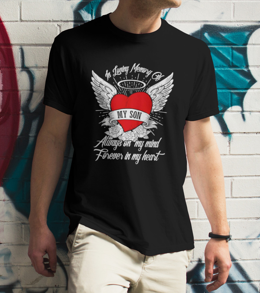 In Loving Memory Of My Son Always On My Mind Forever In My Heart Winged Heart Halo T-Shirt